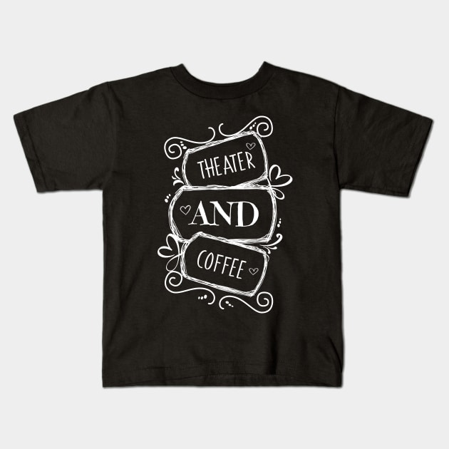 Fueled by Theater and Coffee Kids T-Shirt by Timeforplay